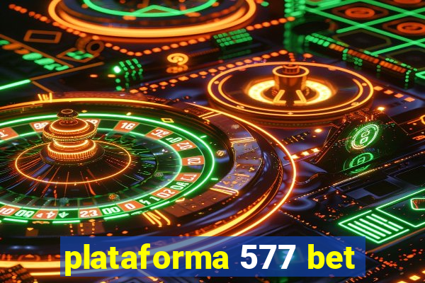 plataforma 577 bet